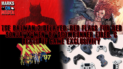 The Batman 2, Red Sonja, X-Men '97, & Death of Video Game Exclusivity
