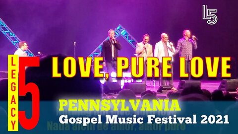LOVE, PURE LOVE - Legacy Five (Pennsylvania Gospel Music Festival 2021)#lyrics #legacyfive #gospel