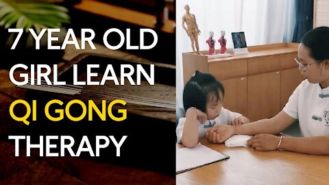 A 7 YEAR OLD GIRL LEARN HOW TO PERFORM Qigong and Qi Therapy