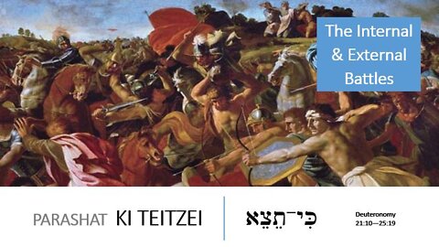 Parashat Ki Teitzei: Deuteronomy 21:10—25:19 – The Internal & External Battles