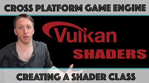 Vulkan Shader Class | Cross Platform Game Engine Development
