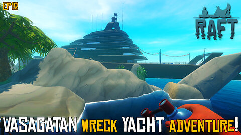 We're On A Yacht Adventure! Exploring The Vasagatan Wreck | RAFT | EP12
