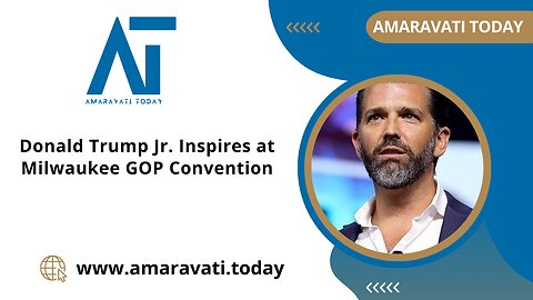 Donald Trump Jr Inspires at Milwaukee GOP Convention | Amaravati Today News