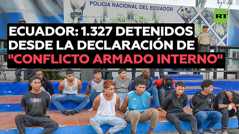Asciende a 1.327 la cifra de detenidos en Ecuador desde la declaración de "conflicto armado interno"