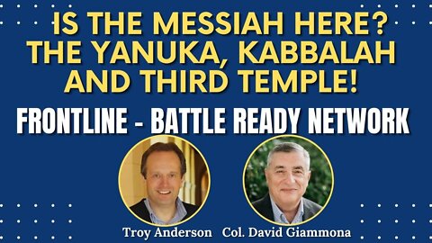 Is the Messiah Here? The Yanuka, Kabbalah and Third Temple! FrontLine: Battle Ready Network (#19)