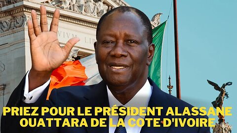 Priez Pour Le Président Alassane Ouattara de La Cote D'ivoire