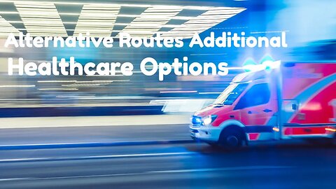 Alternative Routes Additional Healthcare Options