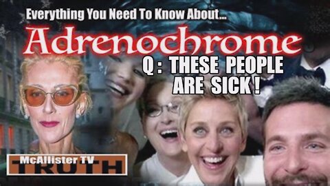 Q: THESE PEOPLE ARE SICK! ADRENOCHROME: THE DEVIL'S DRUG! CHILD SEX TRAFFICKING+SATANIC RITUAL ABUSE