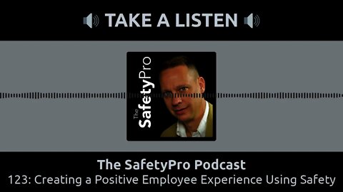 Episode 123: Creating a Positive Employee Experience Using Safety