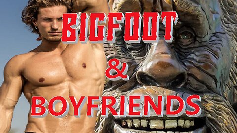 BIGFOOT & BOYFRIENDS