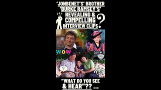 💕🔎 ‘JONBENET RAMSEY CASE’ - ‘BURKE RAMSEY’S’ INTERVIEW CLIPS’!! #shorts