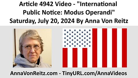 Article 4942 Video - International Public Notice: Modus Operandi By Anna Von Reitz