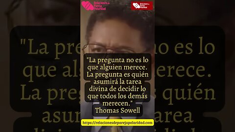 34. La pregunta no es lo que alguien merece La pregunta es quién asumirá - Thomas Sowell