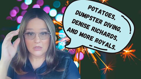 Potatoes, Dumpster Diving, Denise Richards