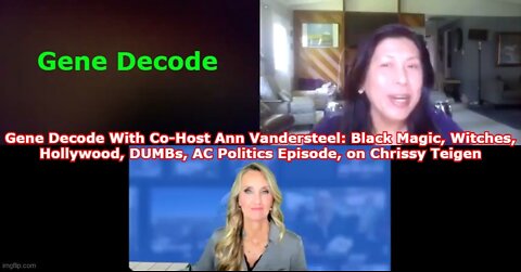 Gene Decode With Co-Host Ann Vandersteel: Black Magic, Witches, Hollywood, DUMBs, AC Politics Episode, on Chrissy Teigen