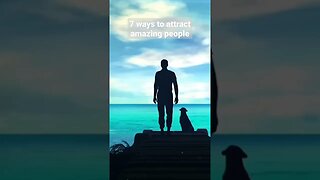 7 ways to attract amazing people. #shorts #selfimprovement #motivation #success #viral #inspiration