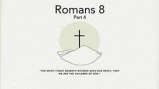 February 4, 2024 -Romans 8 Part 4- Pastor Tim Remington