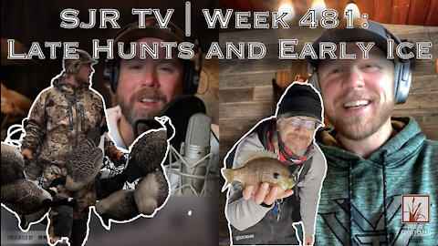 SJR TV | Week 481: Late Hunts and Early Ice