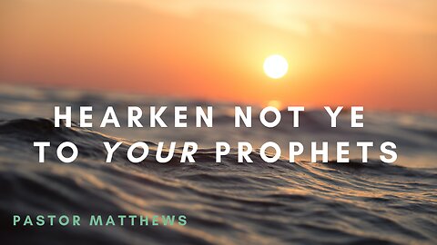 "Harken Not Ye to Your Prophets" | Abiding Word Baptist