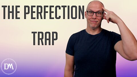 The Perfection Trap