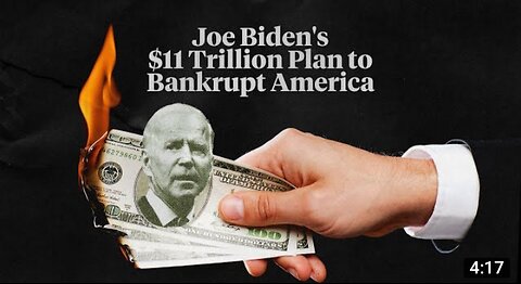 Joe Biden s | $11 Trillion Plan to Bankrupt America |