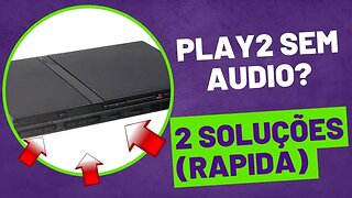 Playstation 2 SEM AUDIO? 2 Soluções (RAPIDA) para Resolver