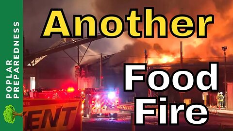 Large Grain Fire & Other Food Shortage & Empty Shelves Update