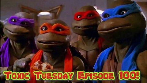 Toxic Tuesday Ep 100: Teenage Mutant Ninja Turtles