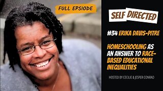 # 34 Erika Davis-Pitre | Homeschooling as an Answer to Race-Based Educational Inequalities