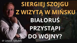 Siergiej Szojgu z wizytą w Mińsku Białoruś przystąpi do wojny? | Odc. 617 - dr Leszek Sykulski