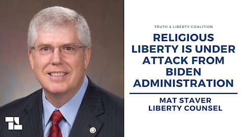 Mat Staver: Religious Liberty Is Under Attack From Biden Administration