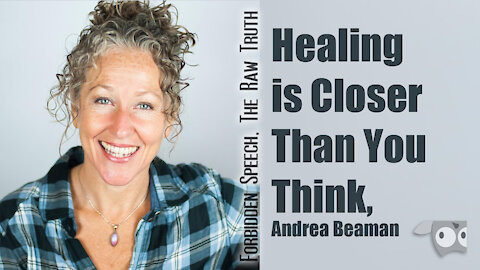 Healing is Closer than You Think, with Andrea Beaman