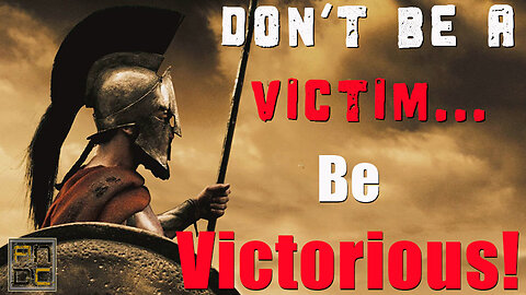 Don't be a Victim...Be Victorious!
