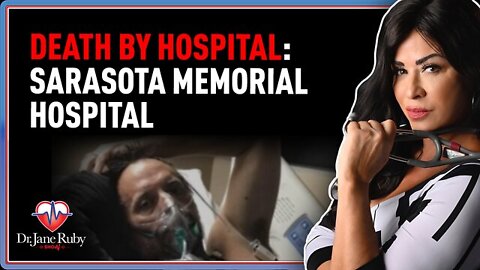 Stew Peters - Dr. Jane Ruby: Death By Hospital: Sarasota Memorial Hospital