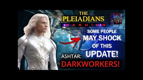 Ashtar Darkworkers - It Will Bring The Truth Out To So Many That Have Been In The Darkness. (9)