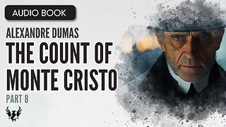 💥THE COUNT OF MONTE CRISTO ❯ Alexandre Dumas ❯ AUDIOBOOK Part 8 of 26 📚