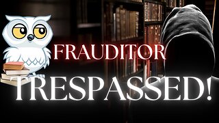 FRAUDITOR TRESPASSED!