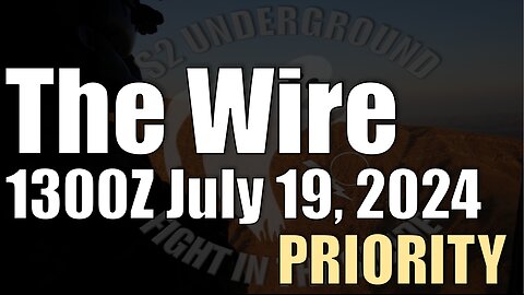 The Wire - July 19, 2024 - PRIORITY