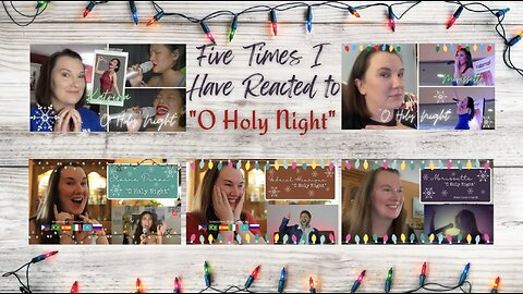 All The Times I've Reacted to "O Holy Night" (except for two videos...see description box)