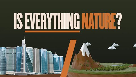 Is Everything Nature?