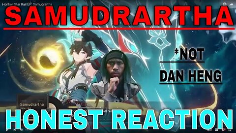 Honkai: Star Rail EP: Samudrartha HONEST Reaction