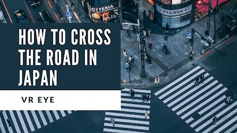 How to cross the road - Japan 4k