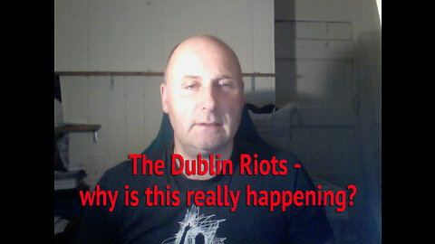 The Dublin Riots - why is this really happening?