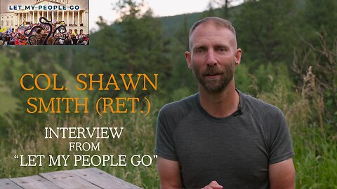 Col. Shawn Smith: Full Interview from the Documentary "Let My People Go"