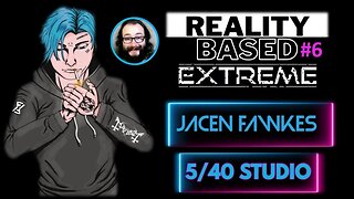 Reality Based Extreme #6: Jacen Fawkes of 5/40 Studio