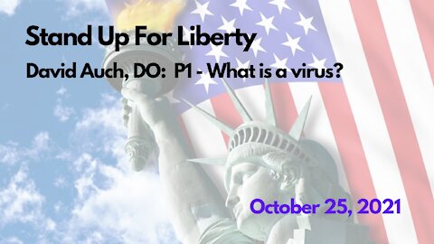 Stand Up For Liberty: David Auch, DO: Part 1 - What is a virus?