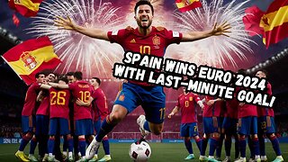 Spain Wins Euro 2024 with Last-Minute Goal!