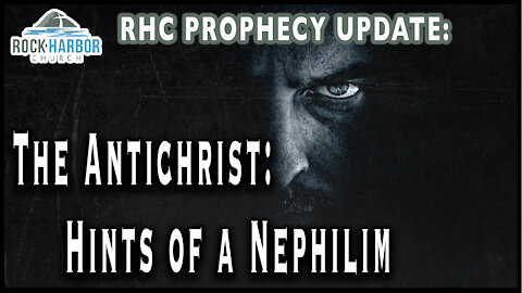 The Antichrist: Hints of a Nephilim [Prophecy Update]