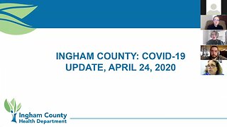 Ingham County Health Department Coronavirus Briefing - 4/24/20