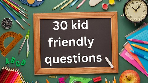 30 kid-friendly questions